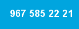967 585 22 21 967 585 22 21